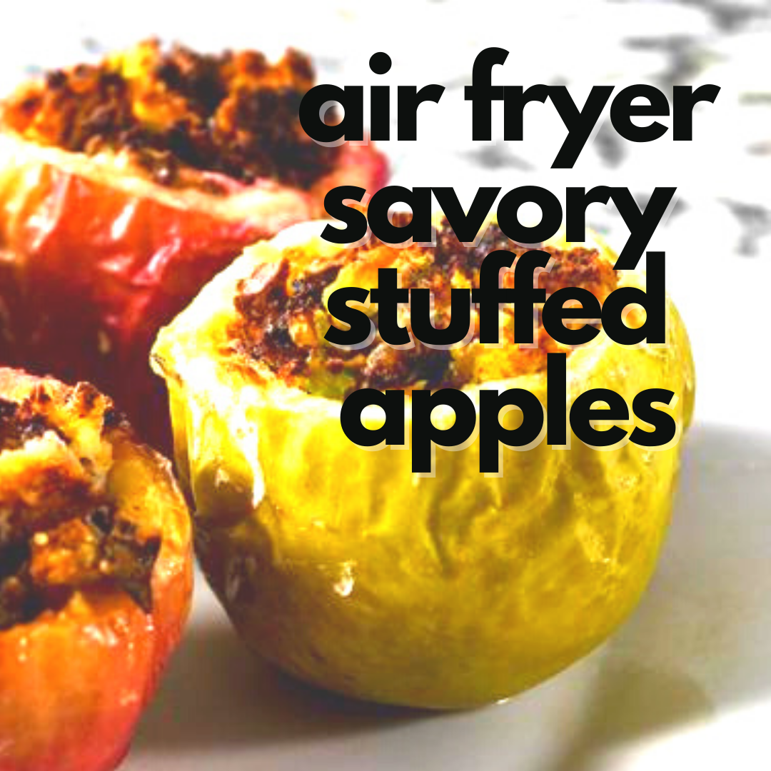 Air Fryer Savory Stuffed Apples