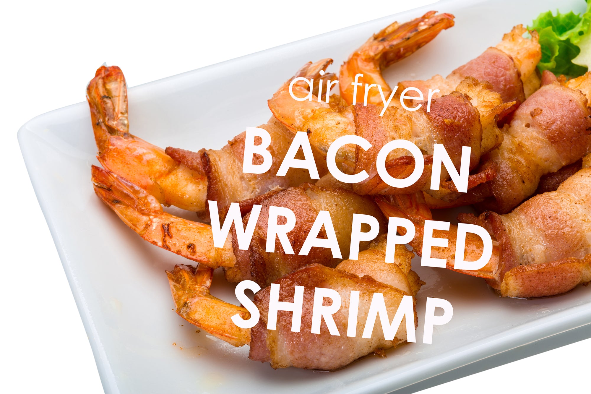 Air Fried Bacon Wrapped Shrimp