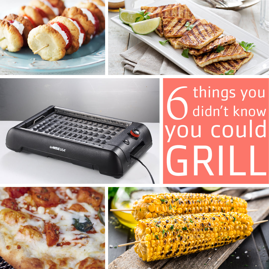 6 Things You Didn’t Know You Could Grill