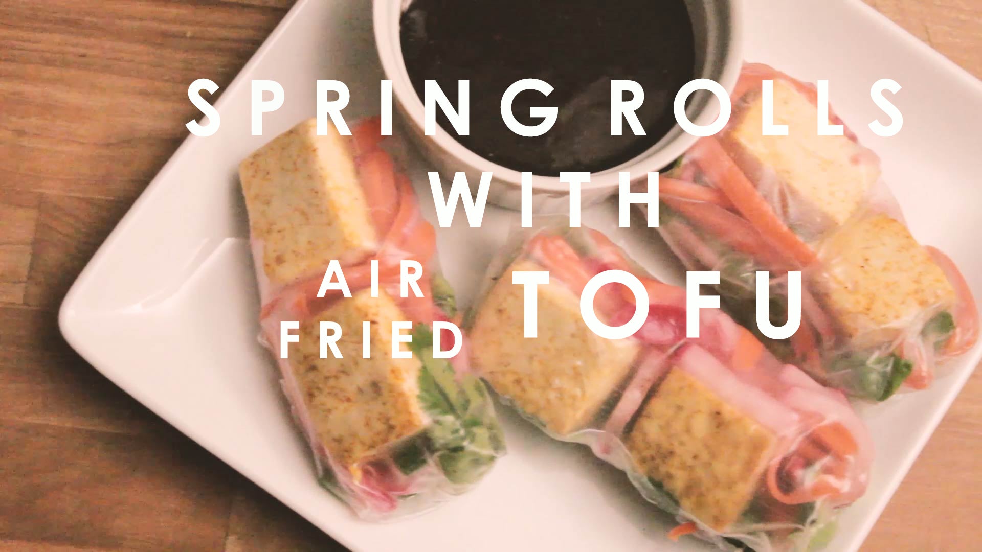 Spring Rolls with Air Fried Tofu