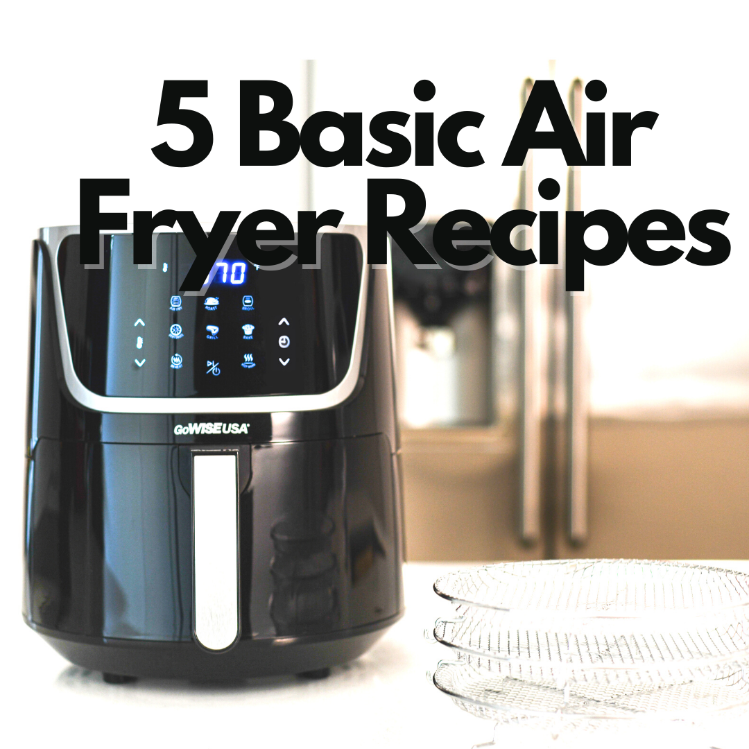 5 Basic Air Fryer Recipes