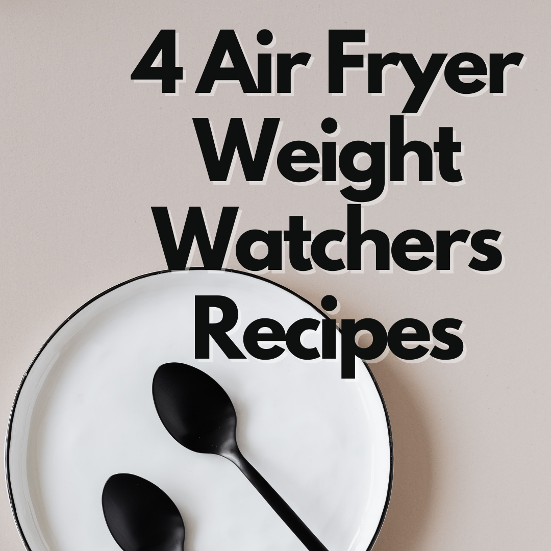 4 Air Fryer Weight Watchers Recipes