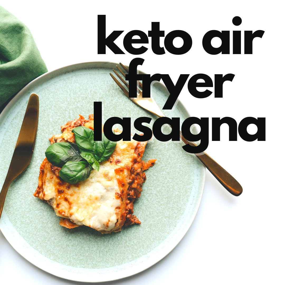 Keto Air Fryer Lasagna